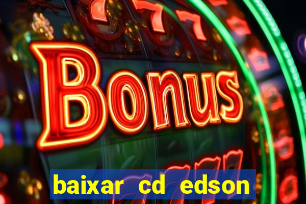 baixar cd edson gomes as 50 melhores